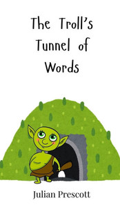 The Troll's Tunnel of Words - (Hardback or Cased Book) The Troll's Tunnel of Words - (Hardback or Cased Book)
