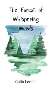 The Forest of Whispering Words - (Hardback or Cased Book) The Forest of Whispering Words - (Hardback or Cased Book)