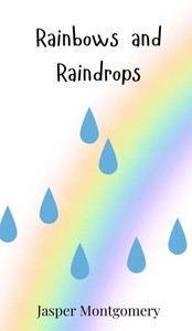 Rainbows and Raindrops - (Hardback or Cased Book)