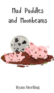 Mud Puddles and Moonbeams - (Hardback or Cased Book) Mud Puddles and Moonbeams - (Hardback or Cased Book)