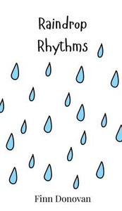 Raindrop Rhythms - (Hardback or Cased Book) Raindrop Rhythms - (Hardback or Cased Book)