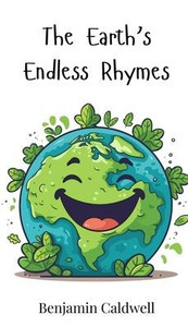 The Earth's Endless Rhymes - (Hardback or Cased Book) The Earth's Endless Rhymes - (Hardback or Cased Book)