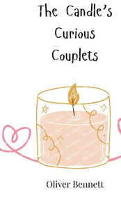 The Candle's Curious Couplets - (Hardback or Cased Book) The Candle's Curious Couplets - (Hardback or Cased Book)
