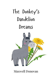 The Donkey's Dandelion Dreams - (Paperback or Softback) The Donkey's Dandelion Dreams - (Paperback or Softback)