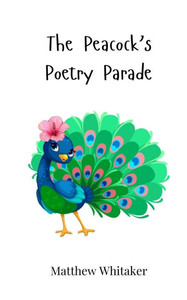 The Peacock's Poetry Parade - (Paperback or Softback) The Peacock's Poetry Parade - (Paperback or Softback)