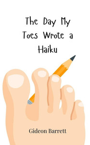 The Day My Toes Wrote a Haiku - (Paperback or Softback) The Day My Toes Wrote a Haiku - (Paperback or Softback)