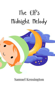 The Elf's Midnight Melody - (Paperback or Softback) The Elf's Midnight Melody - (Paperback or Softback)