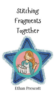 Stitching Fragments Together - (Hardback or Cased Book) Stitching Fragments Together - (Hardback or Cased Book)