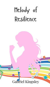 Melody of Resilience - (Hardback or Cased Book) Melody of Resilience - (Hardback or Cased Book)