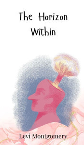 The Horizon Within - (Hardback or Cased Book) The Horizon Within - (Hardback or Cased Book)