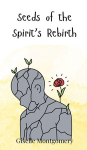 Seeds of the Spirit's Rebirth - (Hardback or Cased Book)