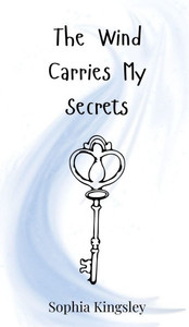 The Wind Carries My Secrets - (Hardback or Cased Book) The Wind Carries My Secrets - (Hardback or Cased Book)