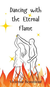 Dancing with the Eternal Flame - (Hardback or Cased Book) Dancing with the Eternal Flame - (Hardback or Cased Book)