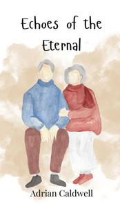 Echoes of the Eternal - (Hardback or Cased Book) Echoes of the Eternal - (Hardback or Cased Book)