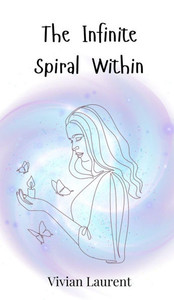 The Infinite Spiral Within - (Hardback or Cased Book) The Infinite Spiral Within - (Hardback or Cased Book)