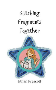 Stitching Fragments Together - (Paperback or Softback) Stitching Fragments Together - (Paperback or Softback)