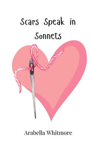 Scars Speak in Sonnets - (Paperback or Softback) Scars Speak in Sonnets - (Paperback or Softback)