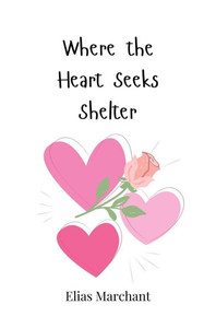 Where the Heart Seeks Shelter - (Paperback or Softback) Where the Heart Seeks Shelter - (Paperback or Softback)