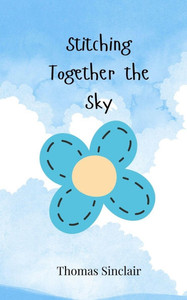 Stitching Together the Sky - (Paperback or Softback) Stitching Together the Sky - (Paperback or Softback)