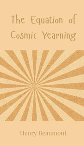 The Equation of Cosmic Yearning - (Hardback or Cased Book) The Equation of Cosmic Yearning - (Hardback or Cased Book)