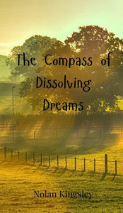 The Compass of Dissolving Dreams - (Hardback or Cased Book) The Compass of Dissolving Dreams - (Hardback or Cased Book)