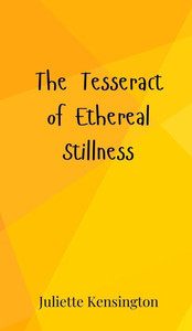 The Tesseract of Ethereal Stillness - (Hardback or Cased Book) The Tesseract of Ethereal Stillness - (Hardback or Cased Book)
