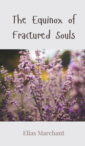 The Equinox of Fractured Souls - (Hardback or Cased Book) The Equinox of Fractured Souls - (Hardback or Cased Book)