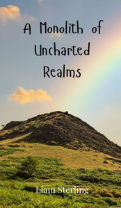 A Monolith of Uncharted Realms - (Hardback or Cased Book) A Monolith of Uncharted Realms - (Hardback or Cased Book)