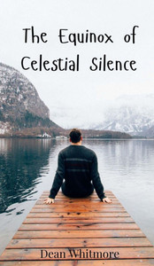 The Equinox of Celestial Silence - (Hardback or Cased Book) The Equinox of Celestial Silence - (Hardback or Cased Book)