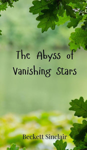 The Abyss of Vanishing Stars - (Hardback or Cased Book) The Abyss of Vanishing Stars - (Hardback or Cased Book)