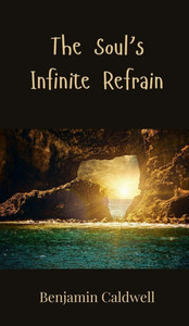 The Soul's Infinite Refrain - (Hardback or Cased Book) The Soul's Infinite Refrain - (Hardback or Cased Book)