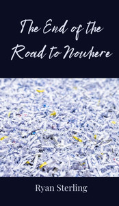 The End of the Road to Nowhere - (Hardback or Cased Book) The End of the Road to Nowhere - (Hardback or Cased Book)