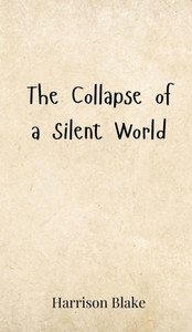 The Collapse of a Silent World - (Hardback or Cased Book) The Collapse of a Silent World - (Hardback or Cased Book)