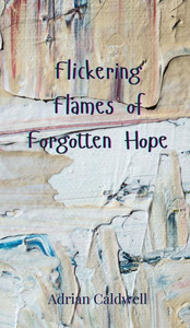 Flickering Flames of Forgotten Hope - (Hardback or Cased Book)