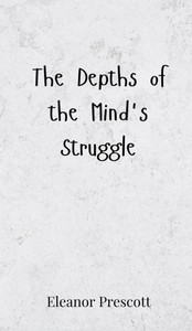 The Depths of the Mind's Struggle - (Hardback or Cased Book) The Depths of the Mind's Struggle - (Hardback or Cased Book)