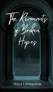 The Remnants of Broken Hopes - (Hardback or Cased Book)