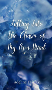 Falling Into the Chasm of My Own Mind - (Hardback or Cased Book) Falling Into the Chasm of My Own Mind - (Hardback or Cased Book)