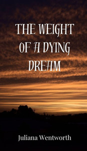 The Weight of a Dying Dream - (Hardback or Cased Book)