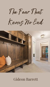 The Fear That Knows No End - (Hardback or Cased Book) The Fear That Knows No End - (Hardback or Cased Book)