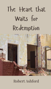 The Heart that Waits for Redemption - (Hardback or Cased Book) The Heart that Waits for Redemption - (Hardback or Cased Book)