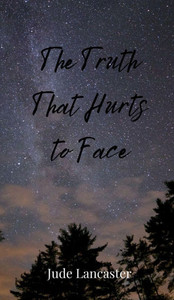 The Truth That Hurts to Face - (Hardback or Cased Book) The Truth That Hurts to Face - (Hardback or Cased Book)