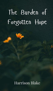The Burden of Forgotten Hope - (Hardback or Cased Book) The Burden of Forgotten Hope - (Hardback or Cased Book)