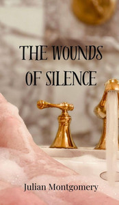 The Wounds of Silence - (Hardback or Cased Book) The Wounds of Silence - (Hardback or Cased Book)