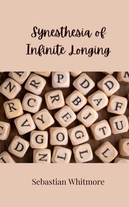 Synesthesia of Infinite Longing - (Paperback or Softback) Synesthesia of Infinite Longing - (Paperback or Softback)
