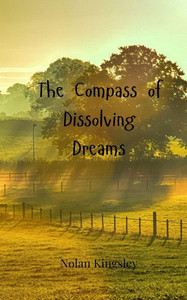 The Compass of Dissolving Dreams - (Paperback or Softback) The Compass of Dissolving Dreams - (Paperback or Softback)