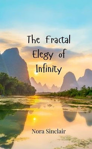 The Fractal Elegy of Infinity - (Paperback or Softback) The Fractal Elegy of Infinity - (Paperback or Softback)