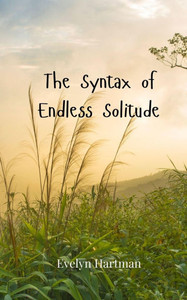 The Syntax of Endless Solitude - (Paperback or Softback) The Syntax of Endless Solitude - (Paperback or Softback)