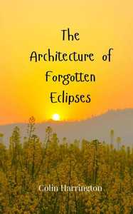 The Architecture of Forgotten Eclipses - (Paperback or Softback) The Architecture of Forgotten Eclipses - (Paperback or Softback)