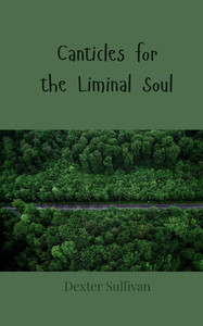 Canticles for the Liminal Soul - (Paperback or Softback) Canticles for the Liminal Soul - (Paperback or Softback)