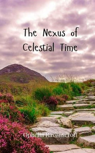 The Nexus of Celestial Time - (Paperback or Softback) The Nexus of Celestial Time - (Paperback or Softback)